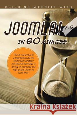 Building Website with Joomla! 1.5 in 60 Minutes: You Do Not Need to Be a Programmer; All You Need Is Basic Computer and Internet Knowledge to Develop Ak Shehu 9781482891560 Authorsolutions (Partridge Singapore)