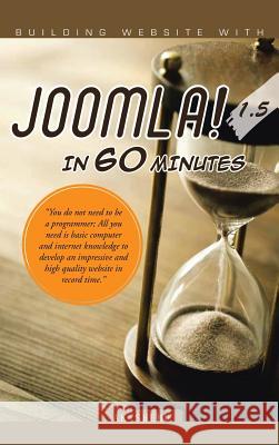 Building Website with Joomla! 1.5 in 60 Minutes: You Do Not Need to Be a Programmer; All You Need Is Basic Computer and Internet Knowledge to Develop Ak Shehu 9781482891577 Authorsolutions (Partridge Singapore)