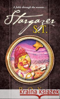 Stargazer S.T.: A fable through the seasons... Roy 9781482892123 Authorsolutions (Partridge Singapore)