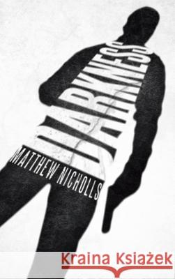 Darkness Matthew Nicholls 9781482893595