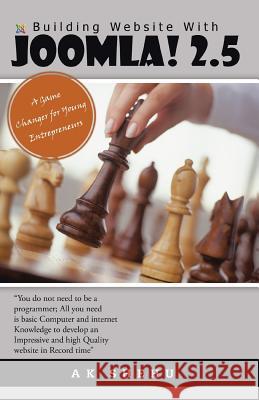 Building Website with Joomla! 2.5: A Game Changer for Young Entrepreneurs Ak Shehu 9781482894653 Authorsolutions (Partridge Singapore)