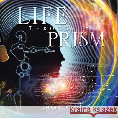 Life Through a Prism Umasankar 9781482895773 Partridge Singapore