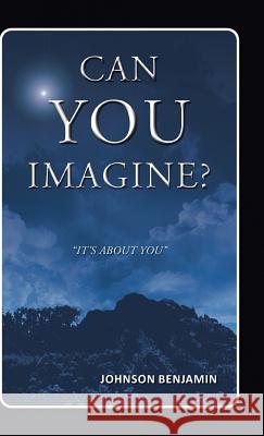 Can You Imagine? Johnson Benjamin 9781482896121 Authorsolutions (Partridge Singapore)