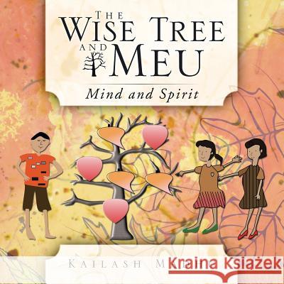The Wise Tree and Meu: Mind and Spirit Kailash Madhu 9781482897111