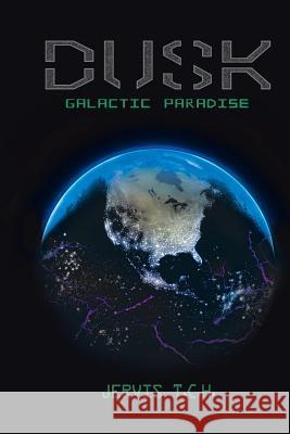 Dusk Galactic Paradise Jervis T C H   9781482899320 Authorsolutions (Partridge Singapore)