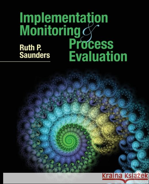 Implementation Monitoring and Process Evaluation Ruth P. Saunders 9781483308098