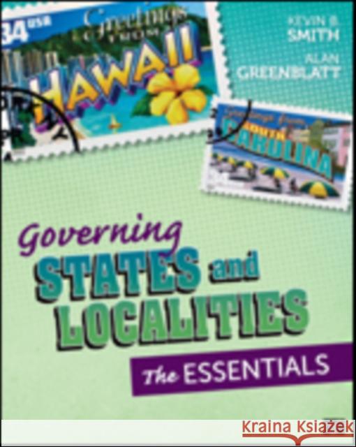 Governing States and Localities: The Essentials Smith, Kevin B. 9781483308111 Sage Publications (CA)