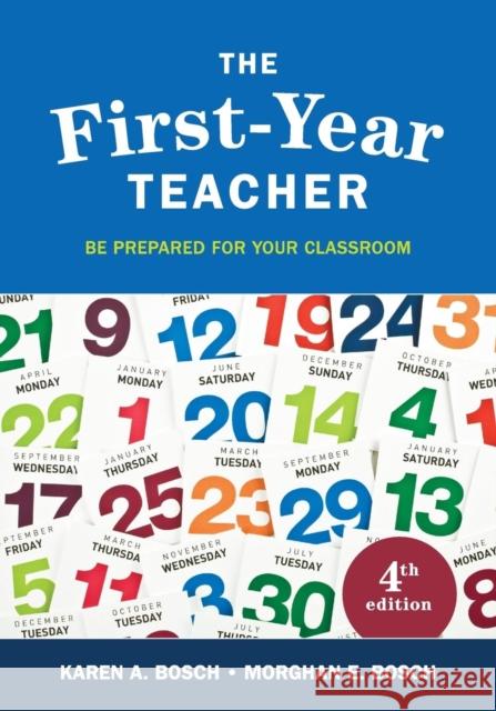 The First-Year Teacher: Be Prepared for Your Classroom Karen A. Bosch Morghan E. Bosch 9781483317717