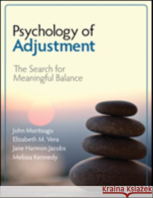 Psychology of Adjustment: The Search for Meaningful Balance John N. Moritsugu Elizabeth M. Vera Jane K. Harmo 9781483319285