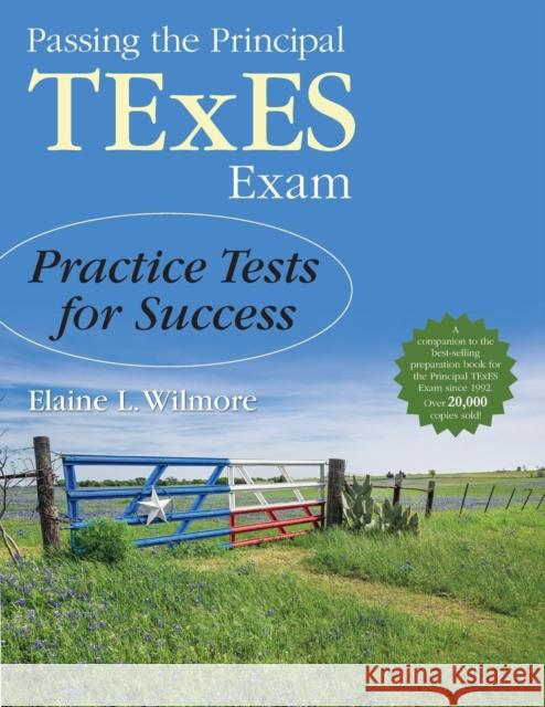 Passing the Principal TExES Exam: Practice Tests for Success Barbara (Elaine) L. (Litchfield Wilmore 9781483319360 Corwin Publishers