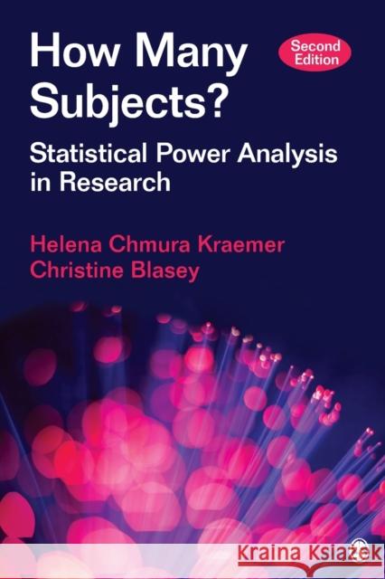 How Many Subjects?: Statistical Power Analysis in Research Helena C. Kraemer Christine M. Blasey 9781483319544