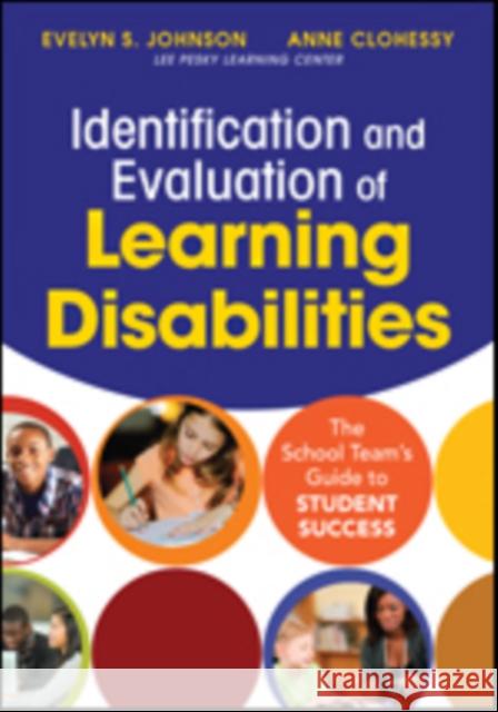 Identification and Evaluation of Learning Disabilities: The School Team's Guide to Student Success Evelyn S. Johnson Anne Clohessy 9781483331560 Corwin Publishers