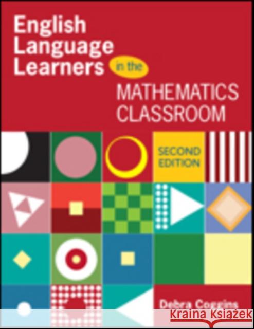 English Learners in the Mathematics Classroom Debra S. Coggins Andrew (Drew) M. Kravin Grace D. Coates 9781483331782