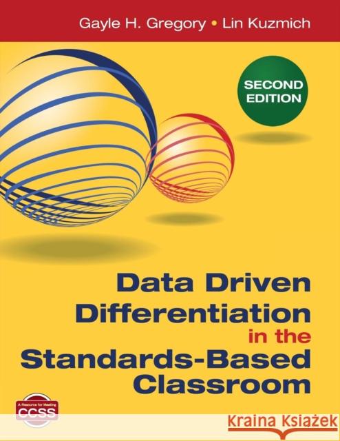 Data Driven Differentiation in the Standards-Based Classroom Gayle H. Gregory Linda (Lin) M. (Marlene) Kuzmich 9781483332499 SAGE Publications Inc