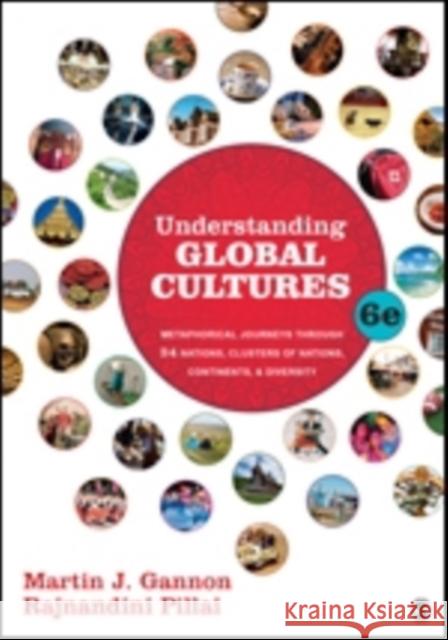 Understanding Global Cultures: Metaphorical Journeys Through 34 Nations, Clusters of Nations, Continents, and Diversity Martin J. Gannon Rajnandini (Raj) K. Pillai 9781483340074 Sage Publications, Inc