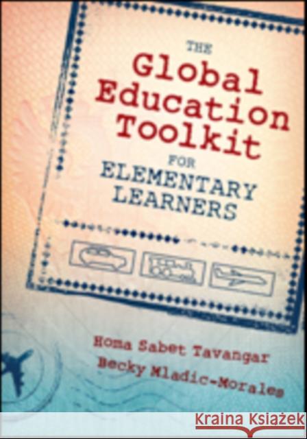 The Global Education Toolkit for Elementary Learners Homa S. Tavangar Rebecca (Becky) L. Morales 9781483344188 Corwin Publishers