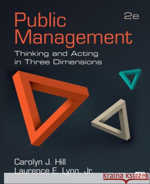 Public Management; Thinking and Acting in Three Dimensions Carolyn J. Hill 9781483344324 CQ Press