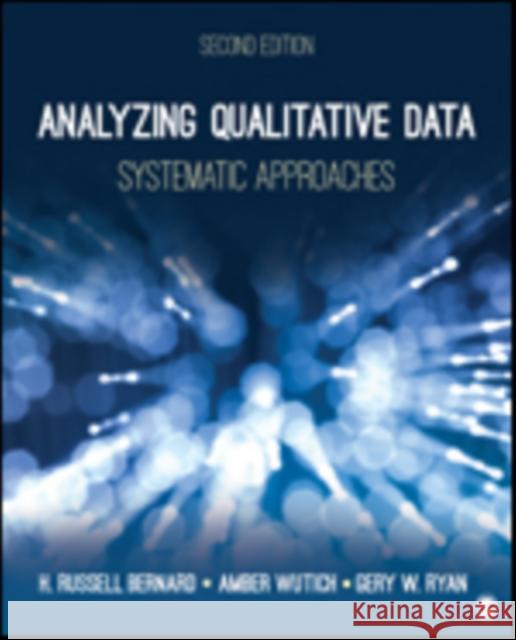 Analyzing Qualitative Data: Systematic Approaches H. (Harvey) Russell Bernard Amber Y. Wutich Gery W. Ryan 9781483344386 Sage Publications, Inc