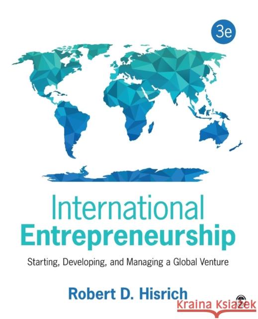 International Entrepreneurship: Starting, Developing, and Managing a Global Venture Robert D. Hisrich 9781483344393