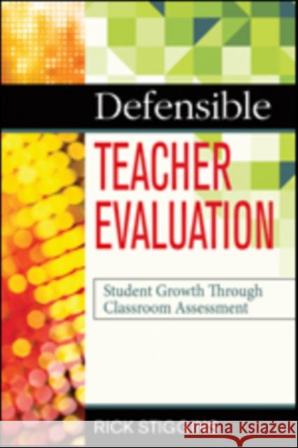 Defensible Teacher Evaluation: Student Growth Through Classroom Assessment Stiggins, Richard J. 9781483344690 Corwin Publishers