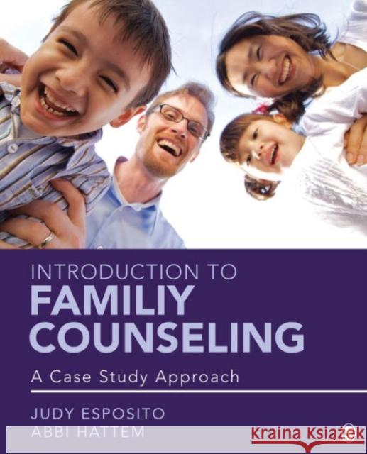 Introduction to Family Counseling: A Case Study Approach Judy F. Esposito Abbi K. Hattem 9781483351766 Sage Publications, Inc