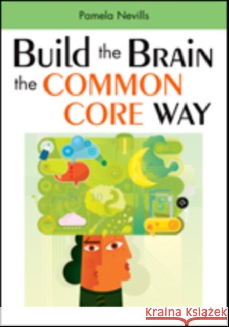 Build the Brain the Common Core Way Pamela A. Nevills 9781483352961