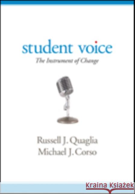 Student Voice: The Instrument of Change Russell J. Quaglia Michael J. Corso 9781483358130