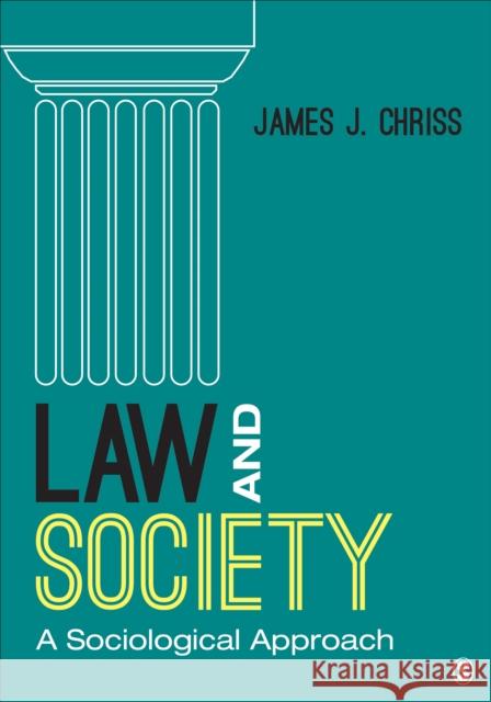 Law and Society: A Sociological Approach James J. Chriss 9781483358208