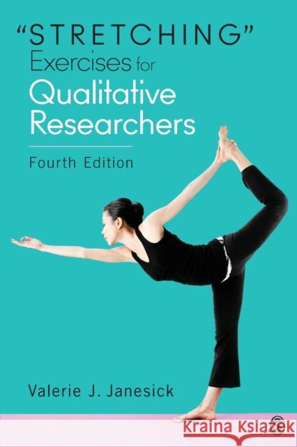 Stretching Exercises for Qualitative Researchers Janesick, Valerie J. 9781483358277 Sage Publications, Inc