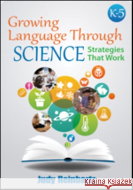 Growing Language Through Science, K-5: Strategies That Work Judy G. Reinhartz 9781483358314 Corwin Publishers