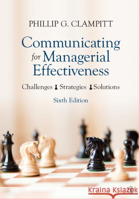 Communicating for Managerial Effectiveness: Challenges Strategies Solutions Clampitt, Phillip G. 9781483358512 Sage Publications, Inc