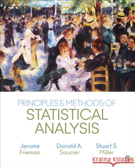 Principles & Methods of Statistical Analysis Jerome Frieman Donald A. Saucier Stuart S. Miller 9781483358598