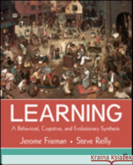 Learning: A Behavioral, Cognitive, and Evolutionary Synthesis Jerome Frieman Stephen Reilly 9781483359236 Sage Publications, Inc