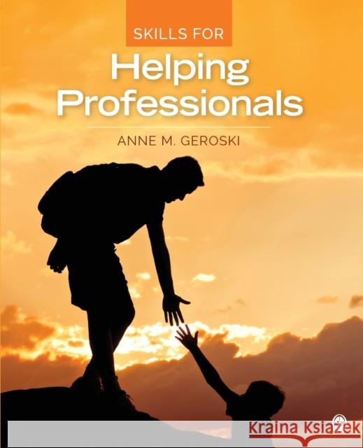Skills for Helping Professionals Anne M. Geroski 9781483365107 Sage Publications, Inc