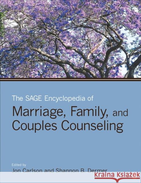The Sage Encyclopedia of Marriage, Family, and Couples Counseling Jon Carlson Shannon B. Dermer 9781483369556 Sage Publications, Inc