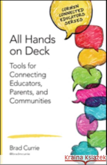 All Hands on Deck: Tools for Connecting Educators, Parents, and Communities Brad M. Currie 9781483371764 Corwin Publishers