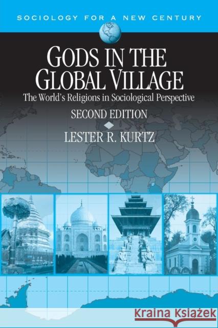 Gods in the Global Village: The World′s Religions in Sociological Perspective Kurtz 9781483374123 Sage Publications, Inc