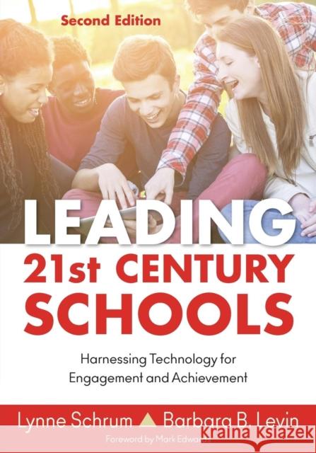 Leading 21st Century Schools: Harnessing Technology for Engagement and Achievement Schrum, Lynne R. 9781483374413