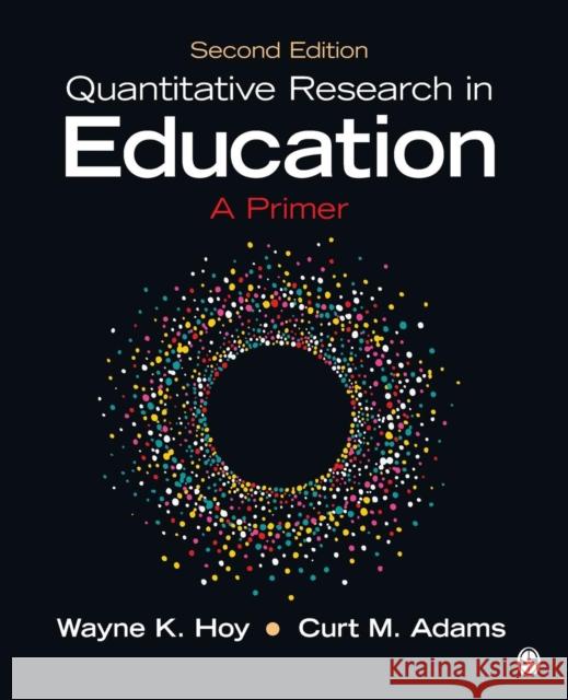 Quantitative Research in Education: A Primer Wayne K. Hoy Curt M. Adams 9781483376417 Sage Publications, Inc