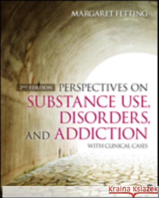 Perspectives on Substance Use, Disorders, and Addiction: With Clinical Cases Margaret (Margy) a. (Ann) Fetting 9781483377759 Sage Publications, Inc