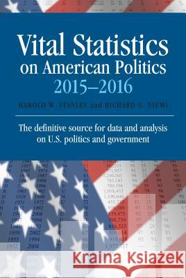 Vital Statistics on American Politics 2015-2016 Harold W. Stanley Richard G., Professor Niemi 9781483380315