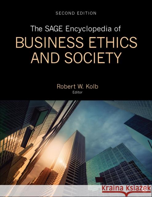 The Sage Encyclopedia of Business Ethics and Society Robert W. Kolb 9781483381527 Sage Publications, Inc