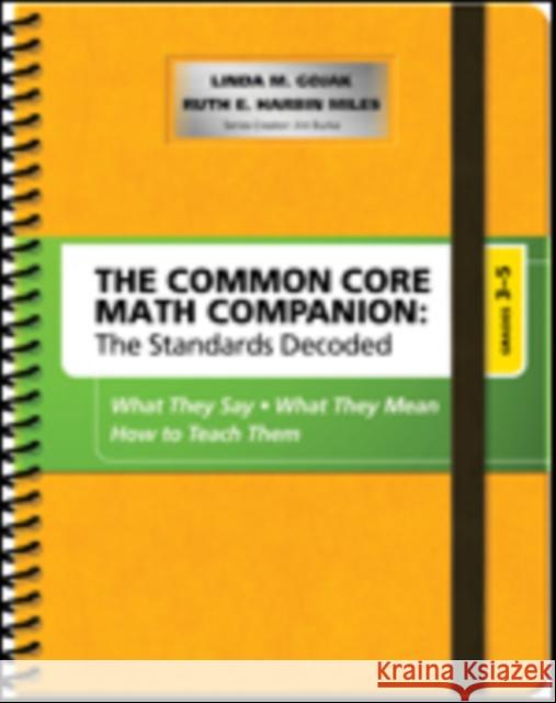 The Common Core Mathematics Companion: The Standards Decoded, Grades 3-5: What They Say, What They Mean, How to Teach Them Linda M. Gojak Ruth Ella Harbin Miles 9781483381602 Corwin Publishers