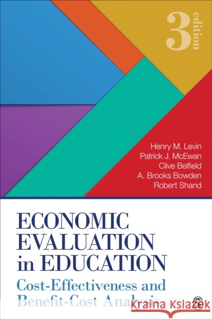 Economic Evaluation in Education: Cost-Effectiveness and Benefit-Cost Analysis Henry M. Levin Patrick J. McEwan Clive R. Belfield 9781483381800