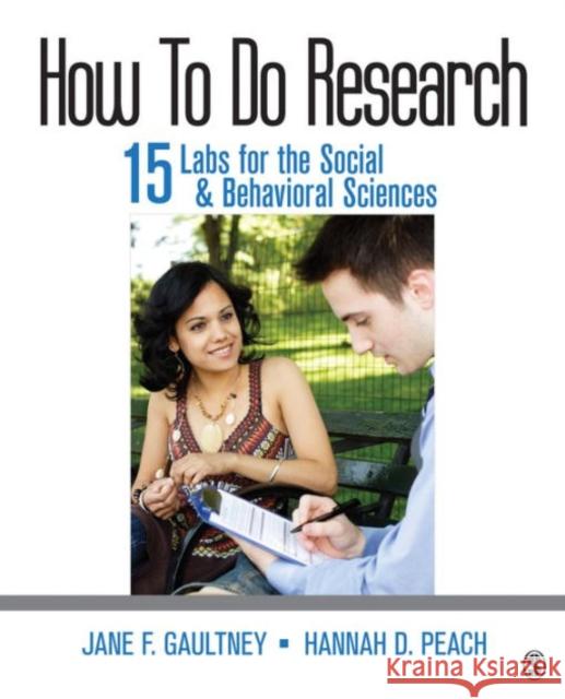 How To Do Research: 15 Labs for the Social & Behavioral Sciences Hannah D. (duBreuil) Peach 9781483385129 SAGE Publications Inc