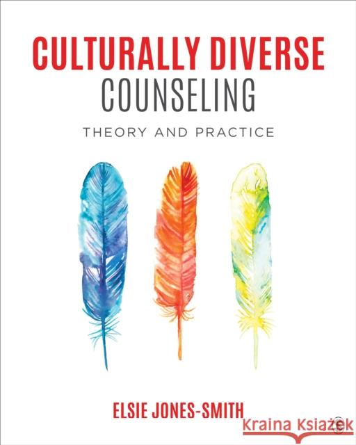 Culturally Diverse Counseling: Theory and Practice Elsie Jones-Smith 9781483388267