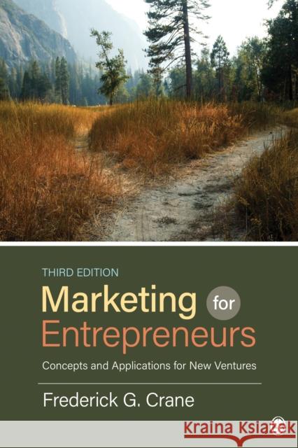 Marketing for Entrepreneurs: Concepts and Applications for New Ventures Frederick G. Crane 9781483391342