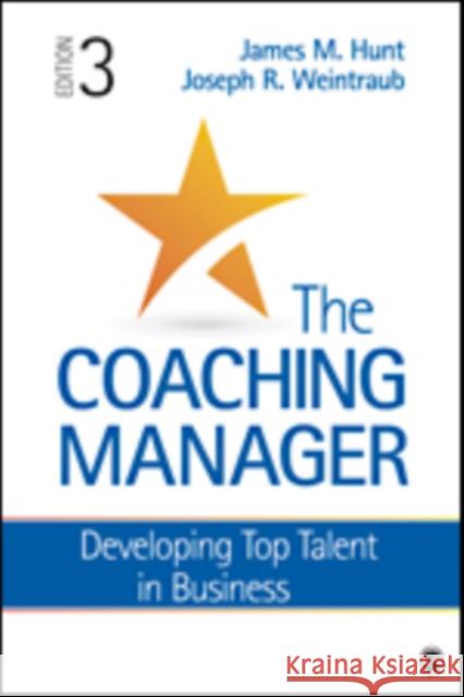 The Coaching Manager: Developing Top Talent in Business James M. Hunt Joseph R. Weintraub 9781483391656 Sage Publications, Inc