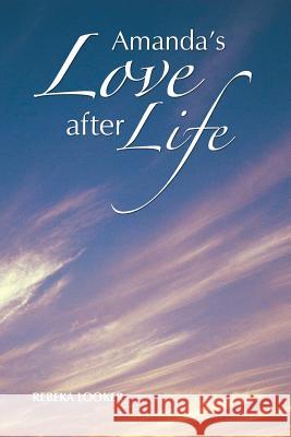 Amanda's Love after Life Looker, Rebeka 9781483400563