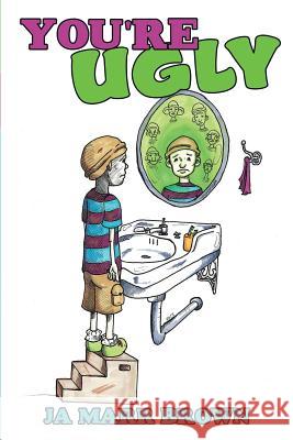 You're Ugly Ja Marr Brown 9781483401089 Lulu.com
